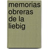 Memorias Obreras de La Liebig by Adriana Ortea