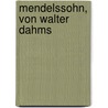 Mendelssohn, von Walter Dahms door Dahms