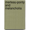 Merleau-Ponty and Melancholia by Martin Wyllie