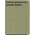 Methamphetamine: Unsafe Speed