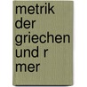 Metrik Der Griechen Und R Mer by Lucian Müller
