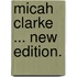 Micah Clarke ... New edition.
