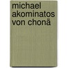 Michael Akominatos von Chonä door Michael Choniates