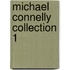 Michael Connelly Collection 1