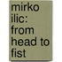 Mirko Ilic: From Head To Fist