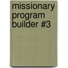 Missionary Program Builder #3 by Evelyn Stenbock
