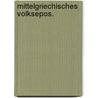 Mittelgriechisches Volksepos. door Max Budinger