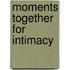 Moments Together for Intimacy