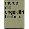 Morde, die ungeklärt bleiben door Laura Christina Edelmann