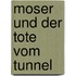 Moser Und Der Tote Vom Tunnel