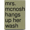 Mrs. McNosh Hangs Up Her Wash door Sarah Weeks
