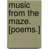 Music from the Maze. [Poems.] by Marcus Samuel Cram Rickards