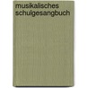 Musikalisches Schulgesangbuch door Gläser Karl