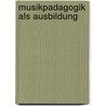 Musikpadagogik Als Ausbildung by Dietmar Ströbel