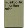 Musikpolitik Im Dritten Reich by Maria Reinhold