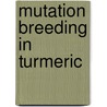 Mutation breeding in turmeric door Usha Nandhini Devi.H.