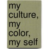 My Culture, My Color, My Self door Toby S. Jenkins