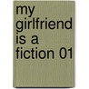 My Girlfriend is a Fiction 01 door Shizumu Watanabe