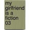 My Girlfriend is a Fiction 03 by Shizumu Watanabe