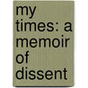 My Times: A Memoir of Dissent door John L. Hess