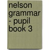 Nelson Grammar - Pupil Book 3 door Wendy Wren