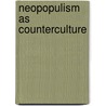 Neopopulism as Counterculture door Thomas Dahlberg