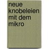 Neue Knobeleien mit dem Mikro door Harald Schumny