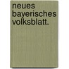 Neues bayerisches Volksblatt. by Unknown