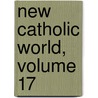 New Catholic World, Volume 17 door Onbekend