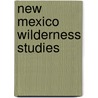 New Mexico Wilderness Studies door United States Bureau of Office