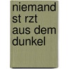 Niemand St Rzt Aus Dem Dunkel door Bernhard Geue