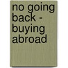 No Going Back - Buying Abroad door Katy Pownall