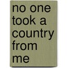 No One Took a Country from Me by Jacqueline Frank