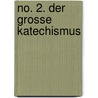 No. 2. Der Grosse Katechismus by Unknown