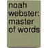 Noah Webster: Master of Words