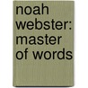 Noah Webster: Master of Words door David Collins