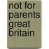 Not for Parents Great Britain
