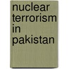 Nuclear Terrorism In Pakistan door Muhammad Jawad Hashmi
