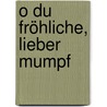 O du fröhliche, lieber Mumpf by Annette Herzog