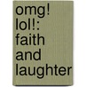 Omg! Lol!: Faith And Laughter by Thomas C. Willadsen