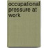 Occupational Pressure at Work