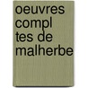 Oeuvres Compl Tes de Malherbe by Fran ois de Malherbe