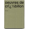 Oeuvres De Crï¿½Billon ... door Crbillon