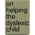 On Helping The Dyslexic Child