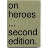 On Heroes ... Second edition. by Thomas Carlyle