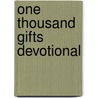 One Thousand Gifts Devotional by Ann Voskamp