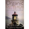 Organic Outreach for Families by Sherry Harney