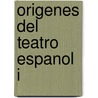 Origenes del Teatro Espanol I door Leandro Fernandez De Moratin