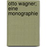 Otto Wagner; eine Monographie by Lux
