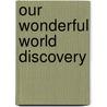 Our Wonderful World Discovery by Nicola Baxter